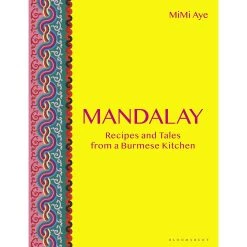Bloomsbury Mandalay Par Mimi Aye Cookbooks