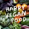 Hardie Grant Happy Vegan Food Par Bettina Campolucci Bordi 1 Hardie Grant Happy Vegan Food Par Bettina Campolucci Bordi -Sous Chef Boutique 9781784884673