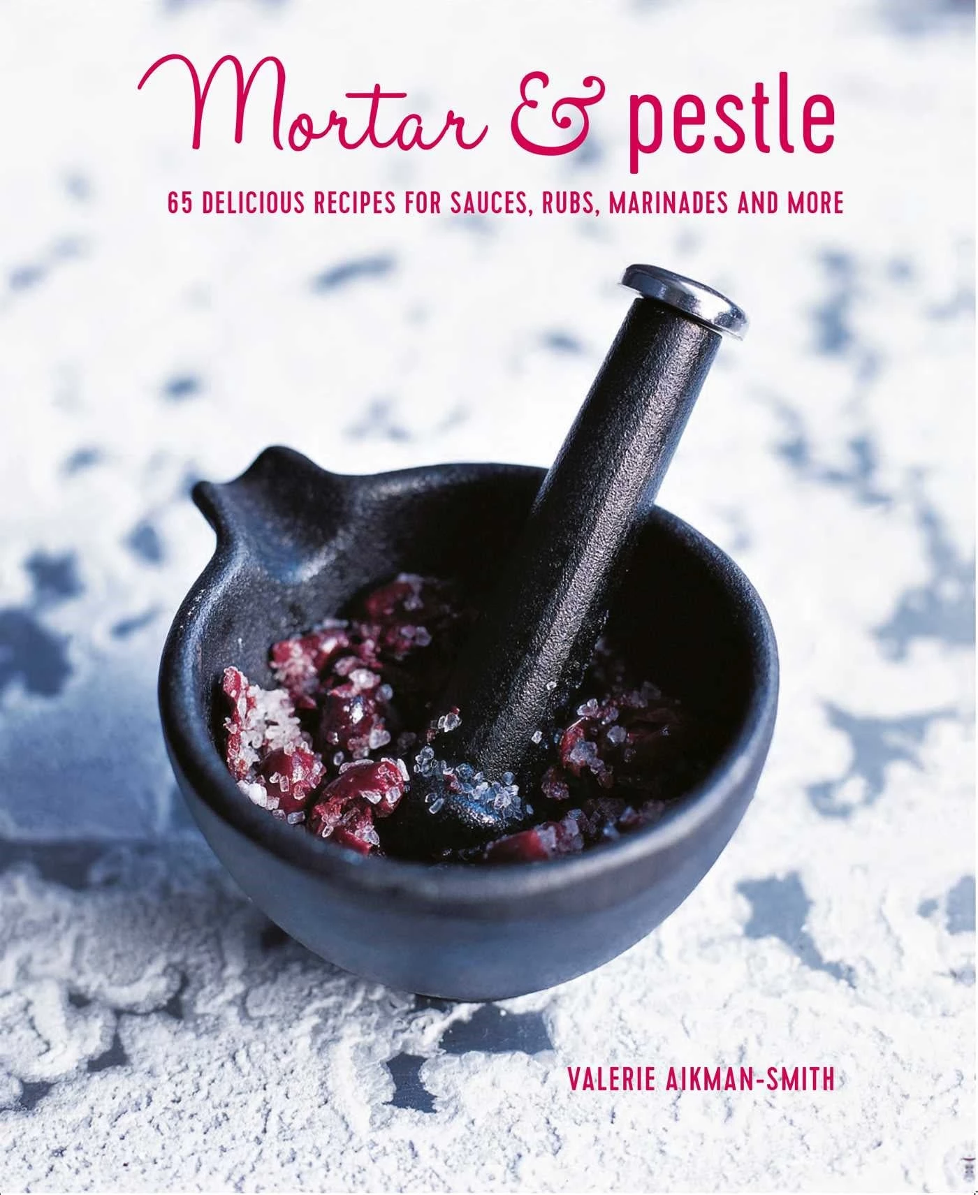 Ryland, Peters & Small Ryland, Peters & Petits Livres De Cuisine Mortar & Pestle Par Valeire Aikman-Smith 3 Ryland, Peters & Small Ryland, Peters & Petits Livres De Cuisine Mortar & Pestle Par Valeire Aikman-Smith