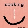 Phaidon Cookbooks Cuisine Pour Vos Enfants Par Joshua David Stein -Sous Chef Boutique 9781838662523 scaled 1