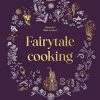 Murdoch Cookbooks Fairytale Cuisine Par Alexander Hoss-Knakal -Sous Chef Boutique 9781911668398