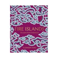 Murdoch Fire Islands: Recettes De L'Indonésie Par Eleanor Ford