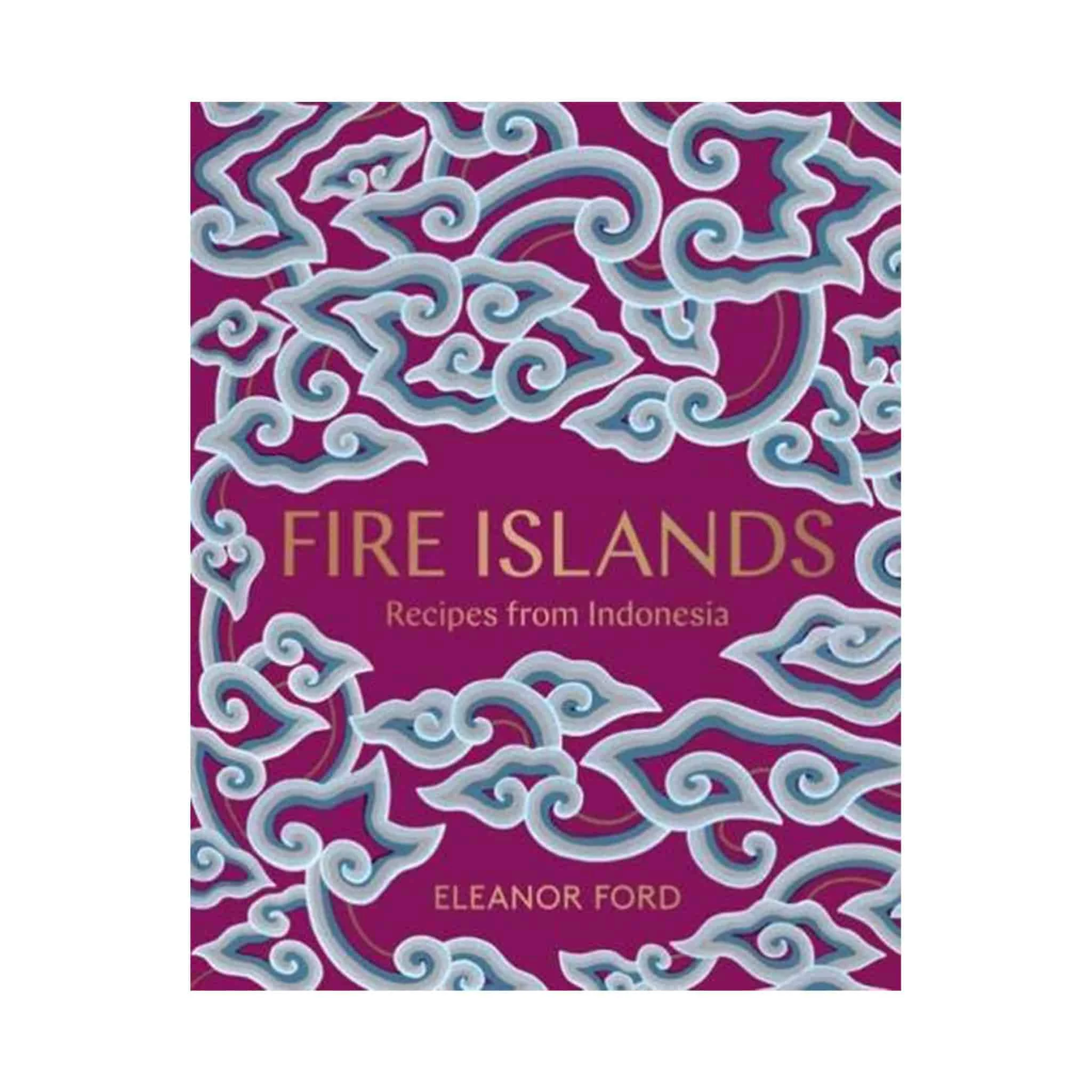 Murdoch Fire Islands: Recettes De L'Indonésie Par Eleanor Ford 3 Murdoch Fire Islands: Recettes De L'Indonésie Par Eleanor Ford