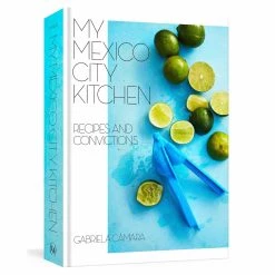 Random House My Mexico City Kitchen Par Gabriela Camara Cookbooks