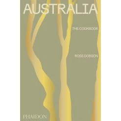 Phaidon Australie: Le Livre De Cuisine Par Ross Dobson Cookbooks